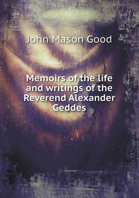 Book cover for Memoirs of the Life and Writings of the Reverend Alexander Geddes