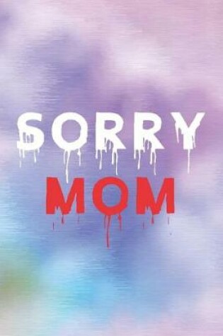 Cover of Sorry Mom