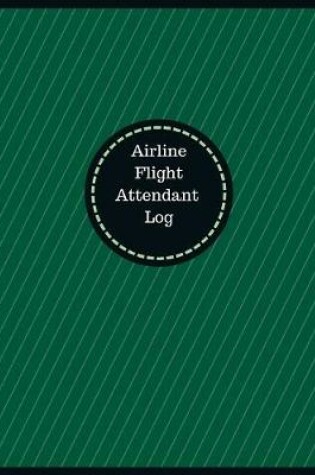 Cover of Airline Flight Attendant Log (Logbook, Journal - 126 pages, 8.5 x 11 inches)