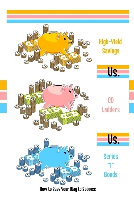 Book cover for High-Yield Savings vs. CD Ladders vs. Series I Bonds