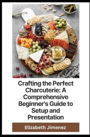 Cover of Crafting the Perfect Charcuterie