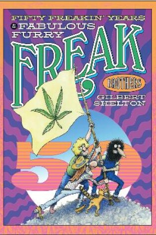 Cover of Fifty Freakin' Years of the Fabulous Furry Freak Brothers