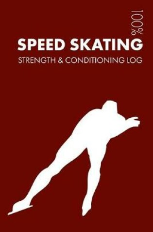 Cover of Speed Skating Strength and Conditioning Log