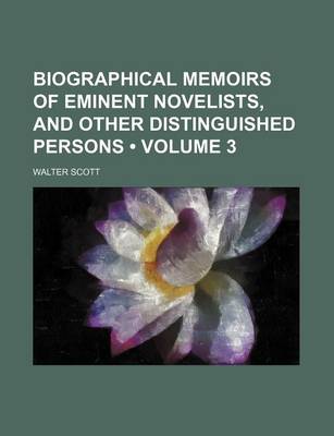 Book cover for Biographical Memoirs of Eminent Novelists, and Other Distinguished Persons (Volume 3)