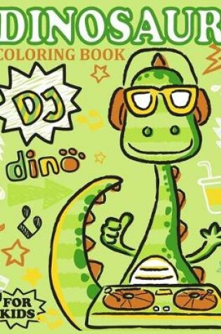 Cover of DJ Dino - Dinosaur Coloring Book for Kids