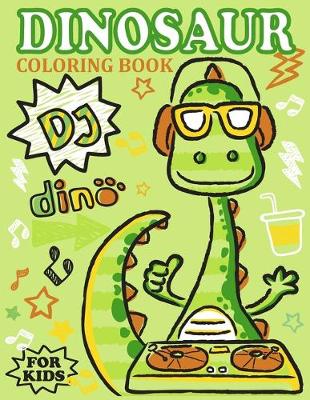 Book cover for DJ Dino - Dinosaur Coloring Book for Kids