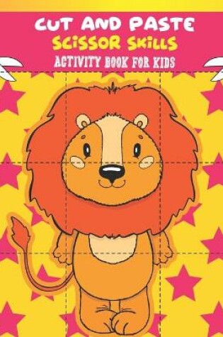 Cover of Cut And Paste Scissor Skills Activity Book For Kids