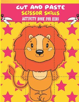 Book cover for Cut And Paste Scissor Skills Activity Book For Kids