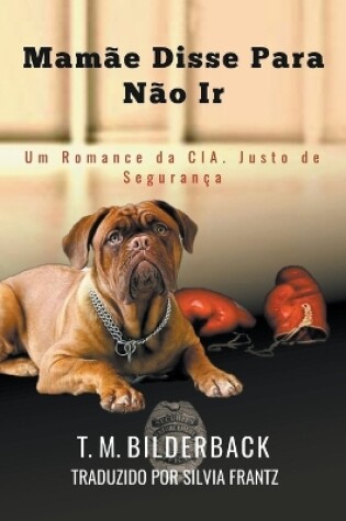 Cover of Mamãe Disse Para Não Ir - Um Conto da Cia. Justo de Segurança