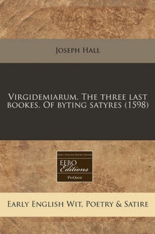 Cover of Virgidemiarum. the Three Last Bookes. of Byting Satyres (1598)