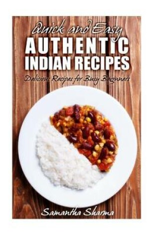 Cover of Quick and Easy Authentic Indian Recipes