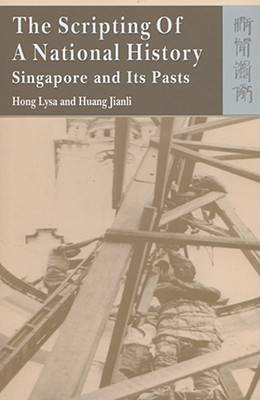 Book cover for The Scripting of a National History - Singapore and Its Pasts