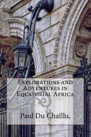 Cover of Explorations and Adventures in Equatorial Africa