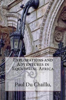 Book cover for Explorations and Adventures in Equatorial Africa