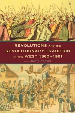 Cover of Revolutions and the Revolutionary Tradition: In the West 1560 1991
