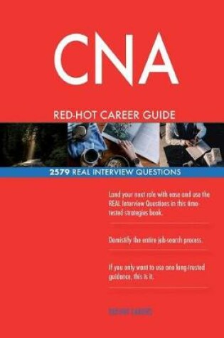 Cover of CNA RED-HOT Career Guide; 2579 REAL Interview Questions