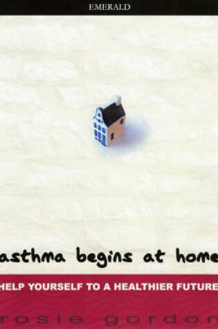 Cover of Asthma Begins At Home