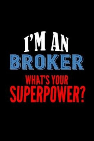 Cover of I'm a broker. What's your superpower?