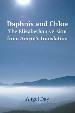 Cover of Daphnis and Chloe The Elizabethan version from Amyot's translation