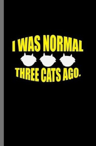 Cover of It was normal Three Cats ago