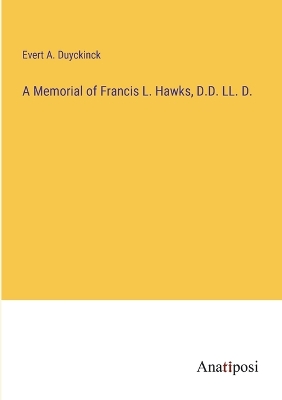 Book cover for A Memorial of Francis L. Hawks, D.D. LL. D.