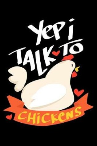 Cover of Yep I Talk To Chickens
