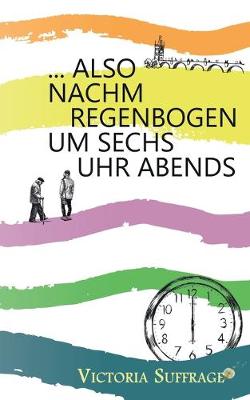 Book cover for ... also nachm Regenbogen um sechs Uhr abends