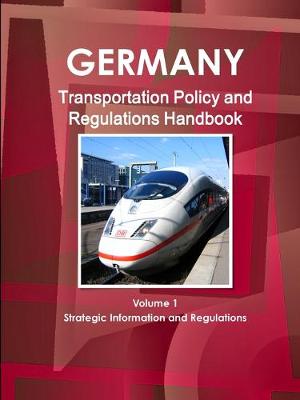 Book cover for Germany Transportation Policy and Regulations Handbook Volume 1 Strategic Information and Regulations