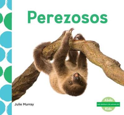 Book cover for Perezosos (Sloths) (Spanish Version)