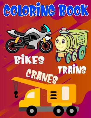 Book cover for Coloring Book Bikes Trains Cranes