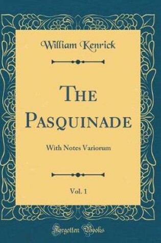 Cover of The Pasquinade, Vol. 1: With Notes Variorum (Classic Reprint)