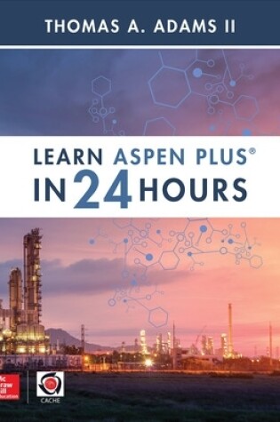 Cover of Learn Aspen Plus in 24 Hours