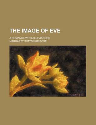 Book cover for The Image of Eve; A Romance with Alleviations