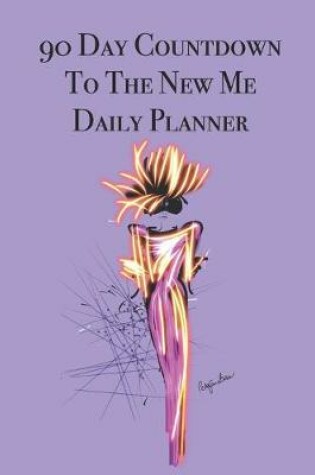 Cover of 90 Day Countdown to The New Me Daily Planner