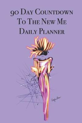 Book cover for 90 Day Countdown to The New Me Daily Planner