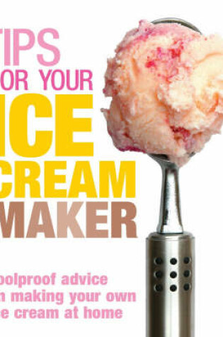 Cover of Tips for Your Ice Cream Maker
