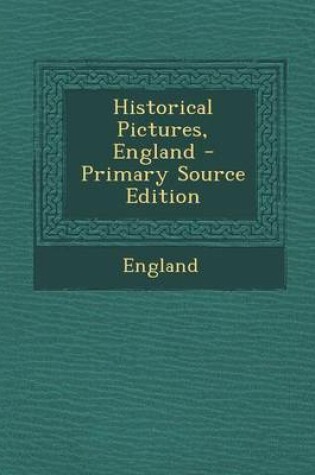 Cover of Historical Pictures, England - Primary Source Edition