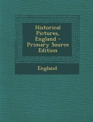 Book cover for Historical Pictures, England - Primary Source Edition