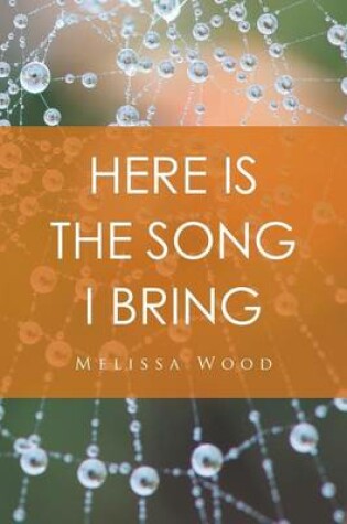 Cover of Here Is the Song I Bring