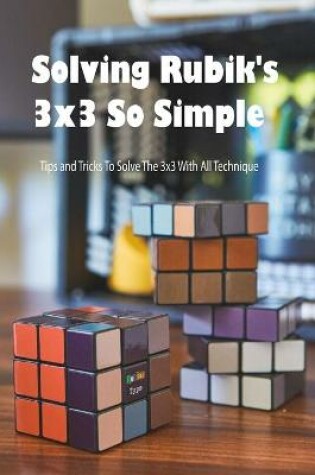 Cover of Solving Rubik's 3x3 So Simple