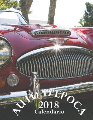 Book cover for Auto d'Epoca 2018 Calendario (Edizione Italia)