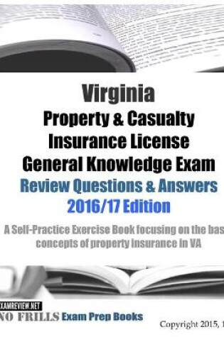 Cover of Virginia Property & Casualty Insurance License General Knowledge Exam Review Questions & Answers 2016/17 Edition