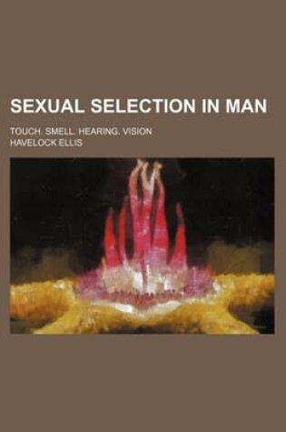 Cover of Sexual Selection in Man; Touch. Smell. Hearing. Vision