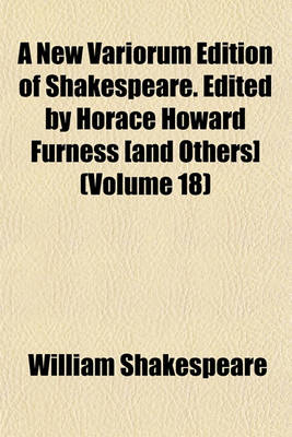 Book cover for A New Variorum Edition of Shakespeare. Edited by Horace Howard Furness [And Others] (Volume 18)