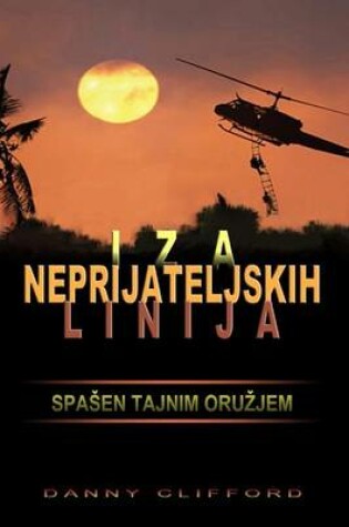 Cover of Iza Neprijateljskih Linija Spa?en Tajnim Oru?jem - Croatian