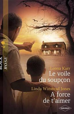 Book cover for Le Voile Du Soupcon - A Force de T'Aimer (Harlequin Black Rose)