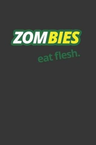 Cover of Zombies Eat Flesh Notebook