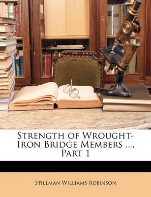 Book cover for Strength of Wrought-Iron Bridge Members ..., Part 1