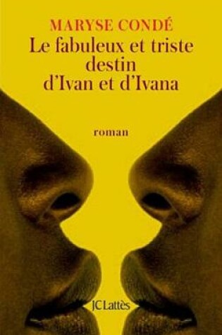 Cover of Le Fabuleux Et Triste Destin D'Ivan Et D'Ivana