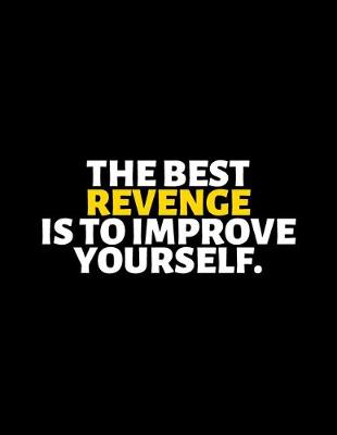 Book cover for The Best Revenge Is To Improve Yourself